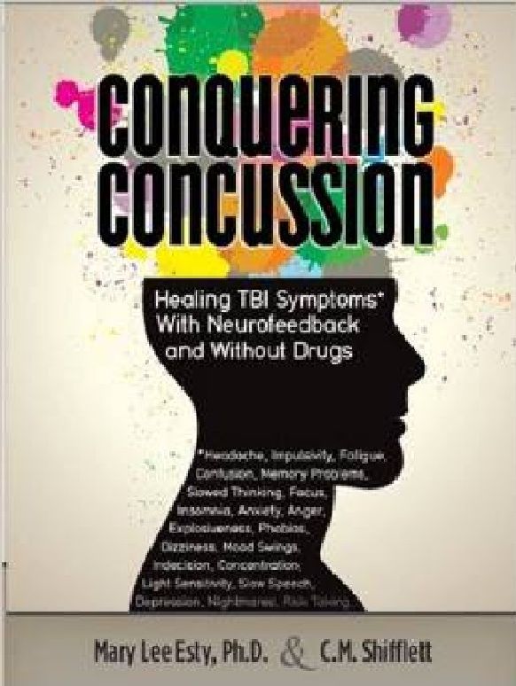 Conquering Concussion: Healing TBI Symptoms with Neurofeedback and Without Drugs