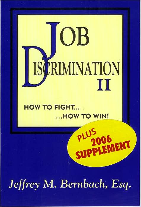 Job Discrimination II: How to Fight, How to Win...plus 2006 Supplement