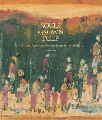 Souls Grown Deep: African American Vernacular Art of the South