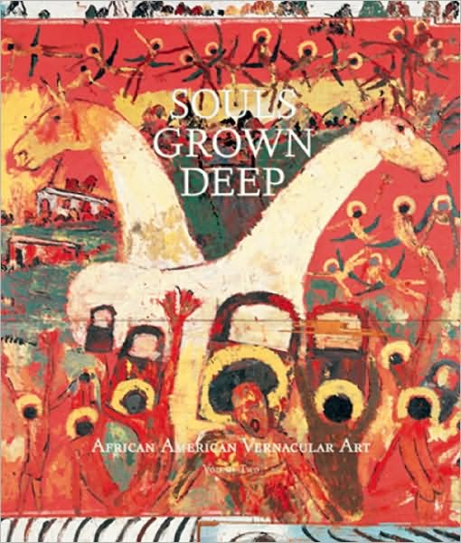 Souls Grown Deep Vol. 2: African American Vernacular Art