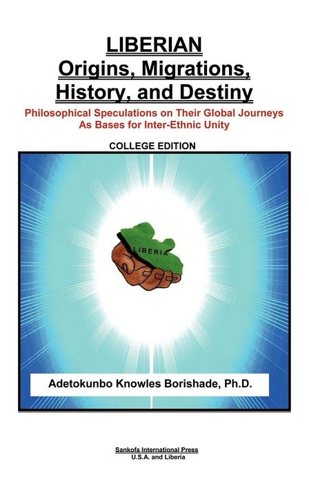 Liberian Origins, Migrations, History, and Destiny: Philosophical Speculations on Their Global Journeys as Bases for Inter-Ethnic Unity