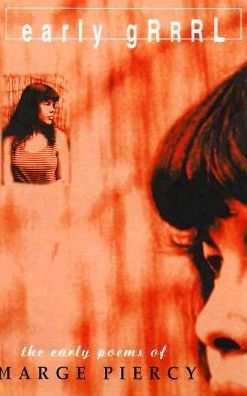 Early Grrrl: The Early Poems of Marge Piercy