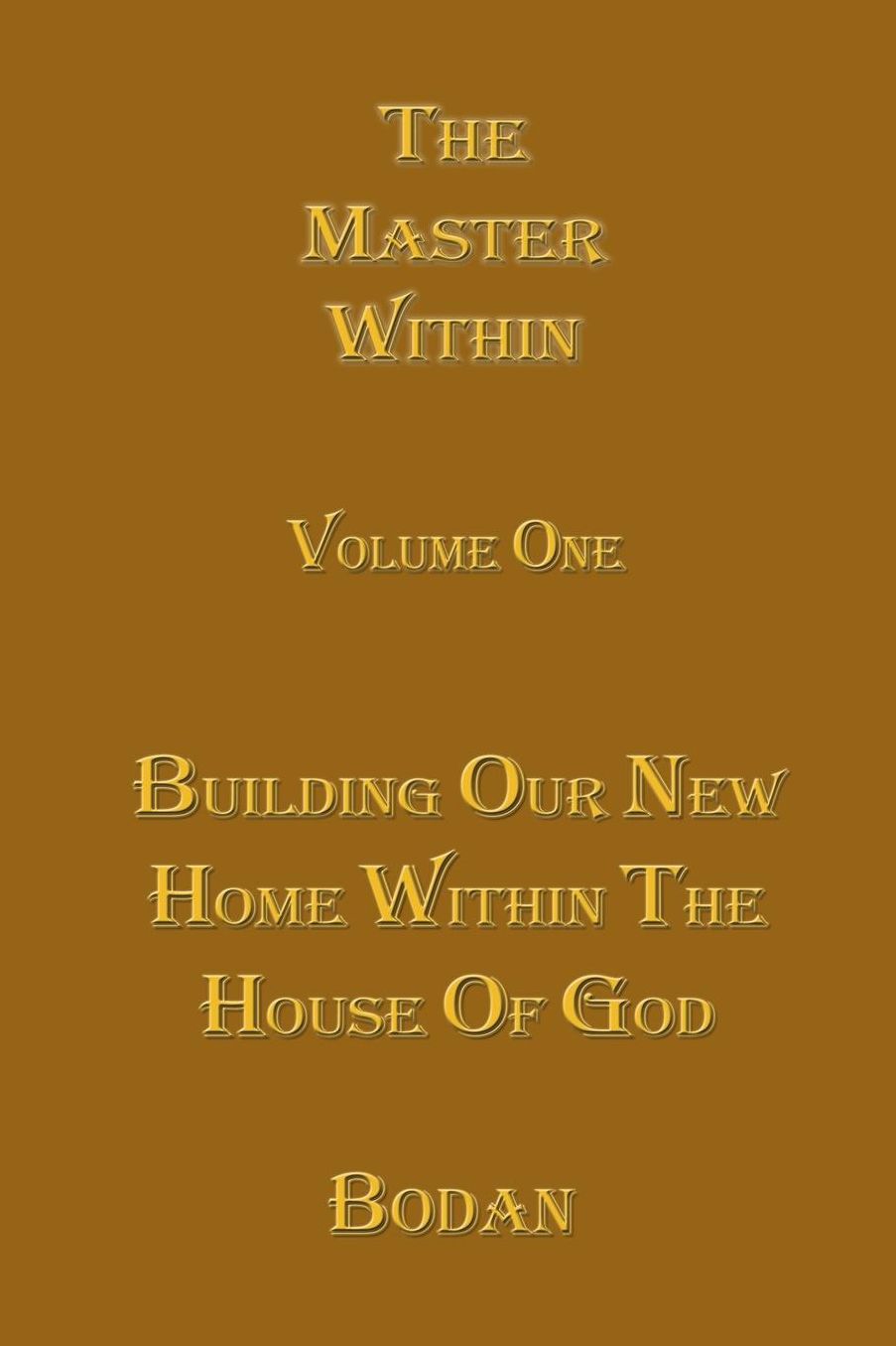 Master within: Building Our New Home within the House of God