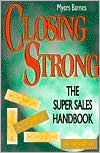 Closing Strong: The Super Sales Handbook
