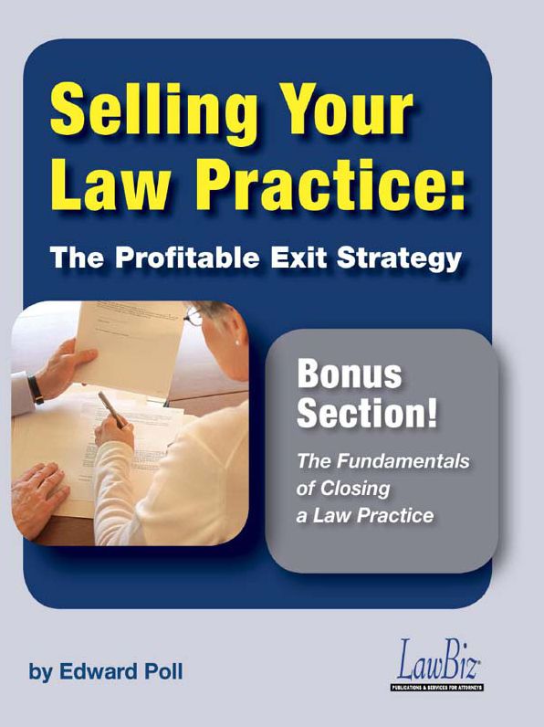 Selling Your Law Practice: The Profitable Exit Strategy, Including the Fundamentals of Closing a Law Practice