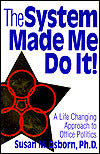 System Made Me Do It!: A Life Changing Approach to Office Politics