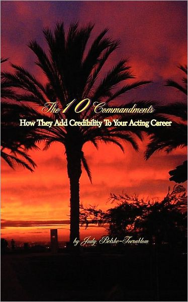 The 10 Commandments, How They Add Credibility To Your Acting Career