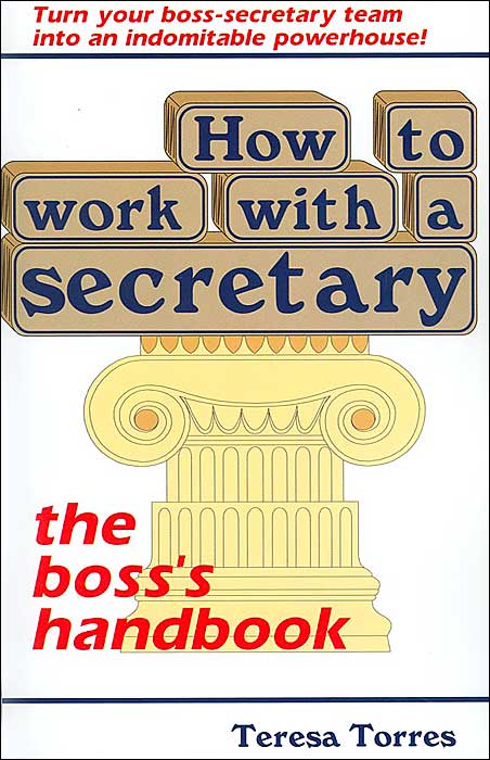 How to Work with a Secretary: The Boss's Handbook