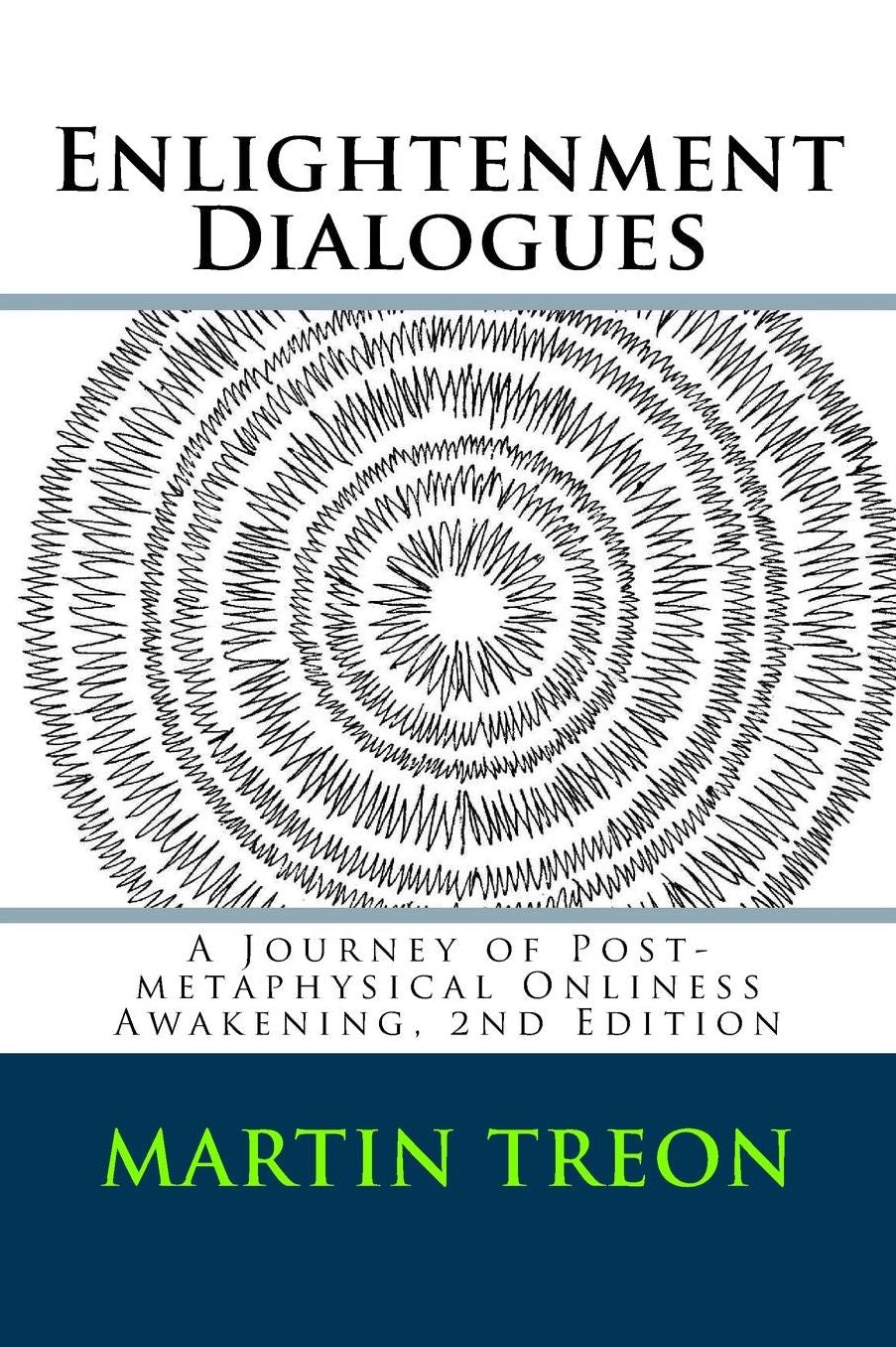 Enlightenment Dialogues: A Journey of Post-metaphysical Onliness Awakening, 2nd Edition