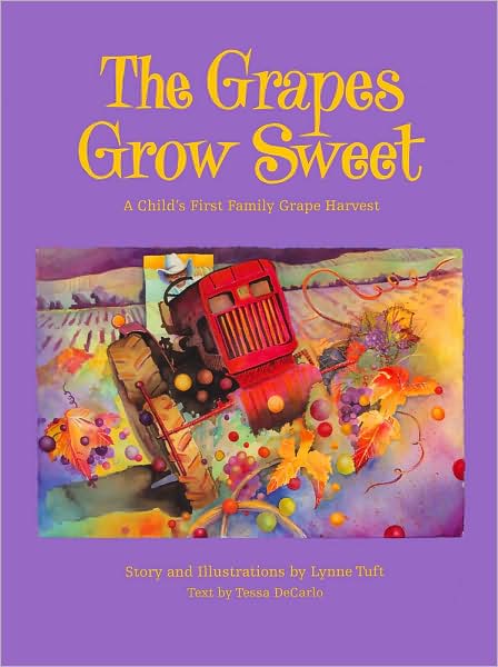 The Grapes Grow Sweet: A Child's First Harvest in Wine Country