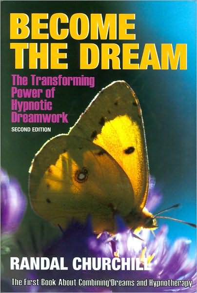 Become the Dream: The Transforming Power of Hypnotic Dreamwork, Second Edition