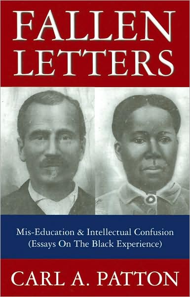 Fallen Letters: Mis-Education and Intellectual Confusion (Essays on the Black Experience)