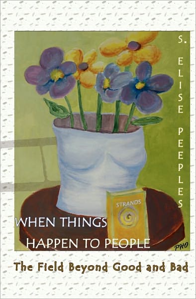 When Things Happen to People: The Field Beyond Good and Bad
