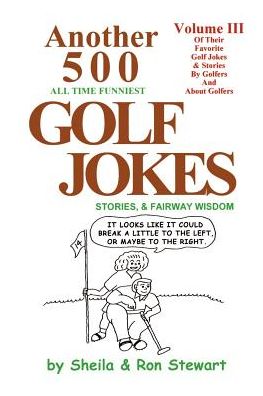 Another 500 All Time Funniest Golf Jokes, Stories and Fairway Wisdom