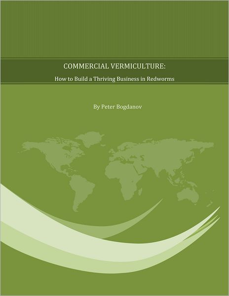 Commercial Vermiculture: How to Build a Thriving Business in Redworms