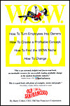 W. O. W. 2000: How to Turn Employees into Owners, how to Create a Profitable Concept, how to Find the W. O. W. Niche, how to Change