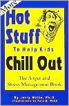More Hot Stuff to Help Kids Chill Out: The Anger and Stress Management Book