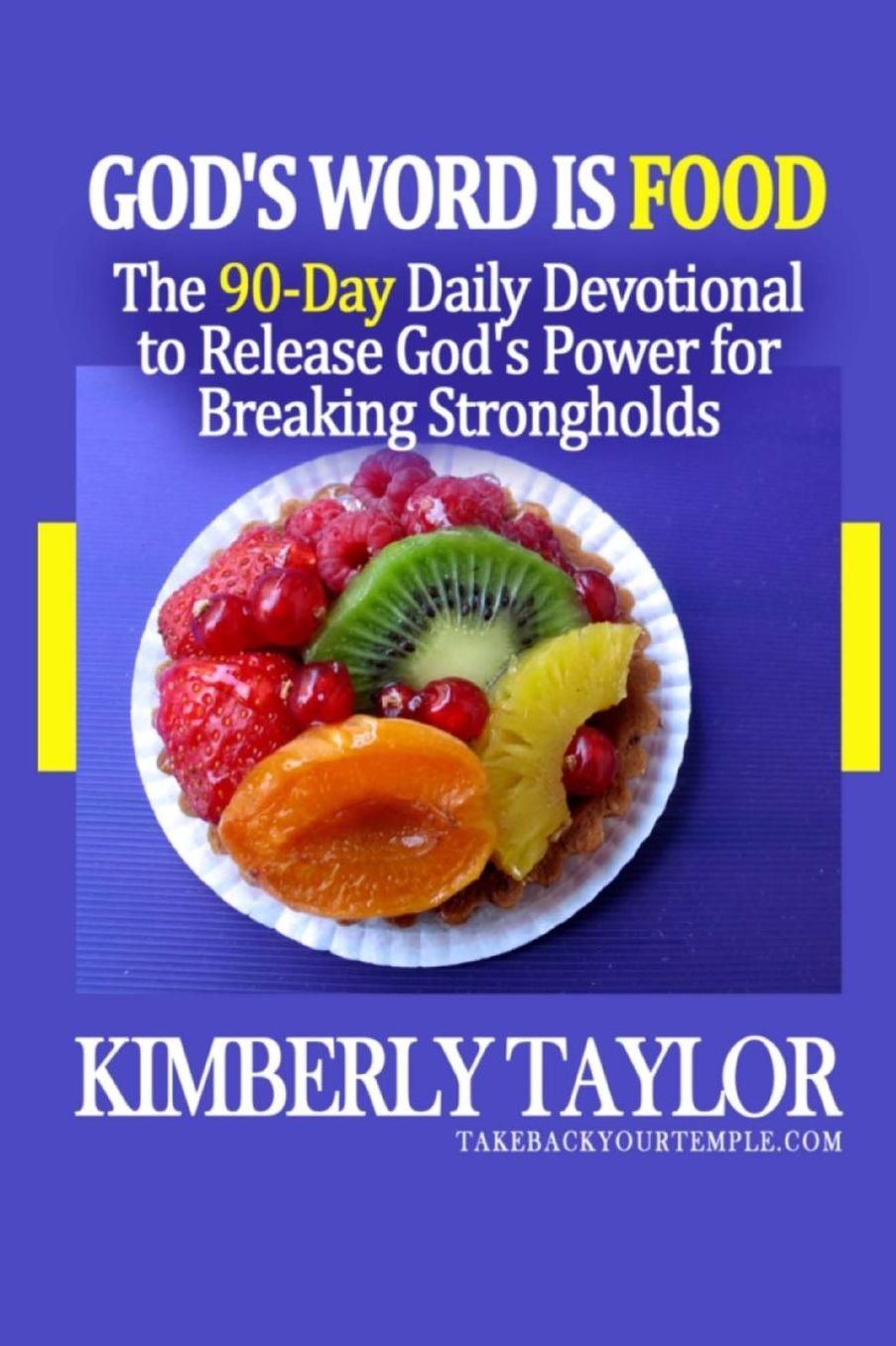 God's Word Is Food: The 90-Day Daily Devotional to Release God's Power for Breaking Strongholds