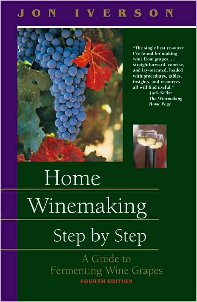 Home Winemaking Step by Step: A Guide to Fermenting Wine Grapes