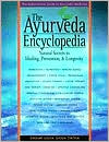 Ayurveda Encyclopedia: Natural Secrets to Healing, Prevention and Longevity