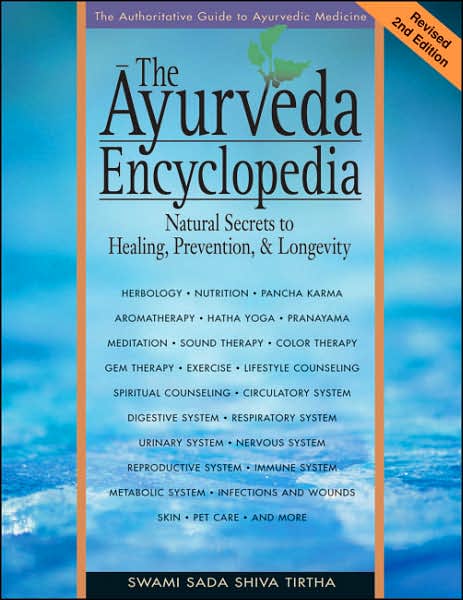 Ayurveda Encyclopedia: Natural Secrets to Healing, Prevention, and Longevity