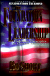 Foundation of Leadership: Enduring Principles to Govern Our Lives