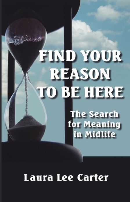 Find Your Reason to Be Here: The Search for Meaning in Midlife