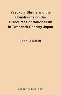 Yasukuni Shrine And The Constraints On The Discourses Of Nationalism In Twentieth-Century Japan