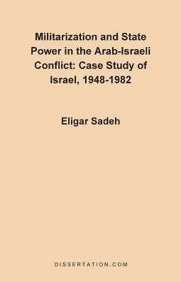 Militarization And State Power In The Arab-Israeli Conflict