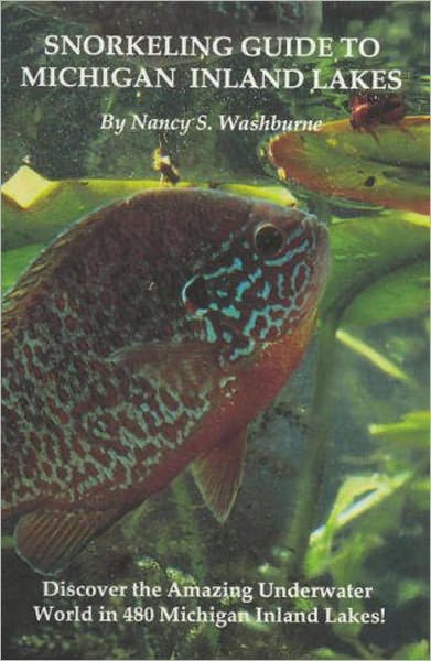 Snorkeling Guide to Michigan Inland Lakes: Discover the Amazing Underwater World in 480 Michigan Inland Lakes!