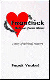 Frantisek - Release from Abuse: A Story of Spiritual Recovery