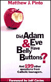 Did Adam and Eve Have Belly Buttons?: And 199 Other Questions from Catholic Teenagers.