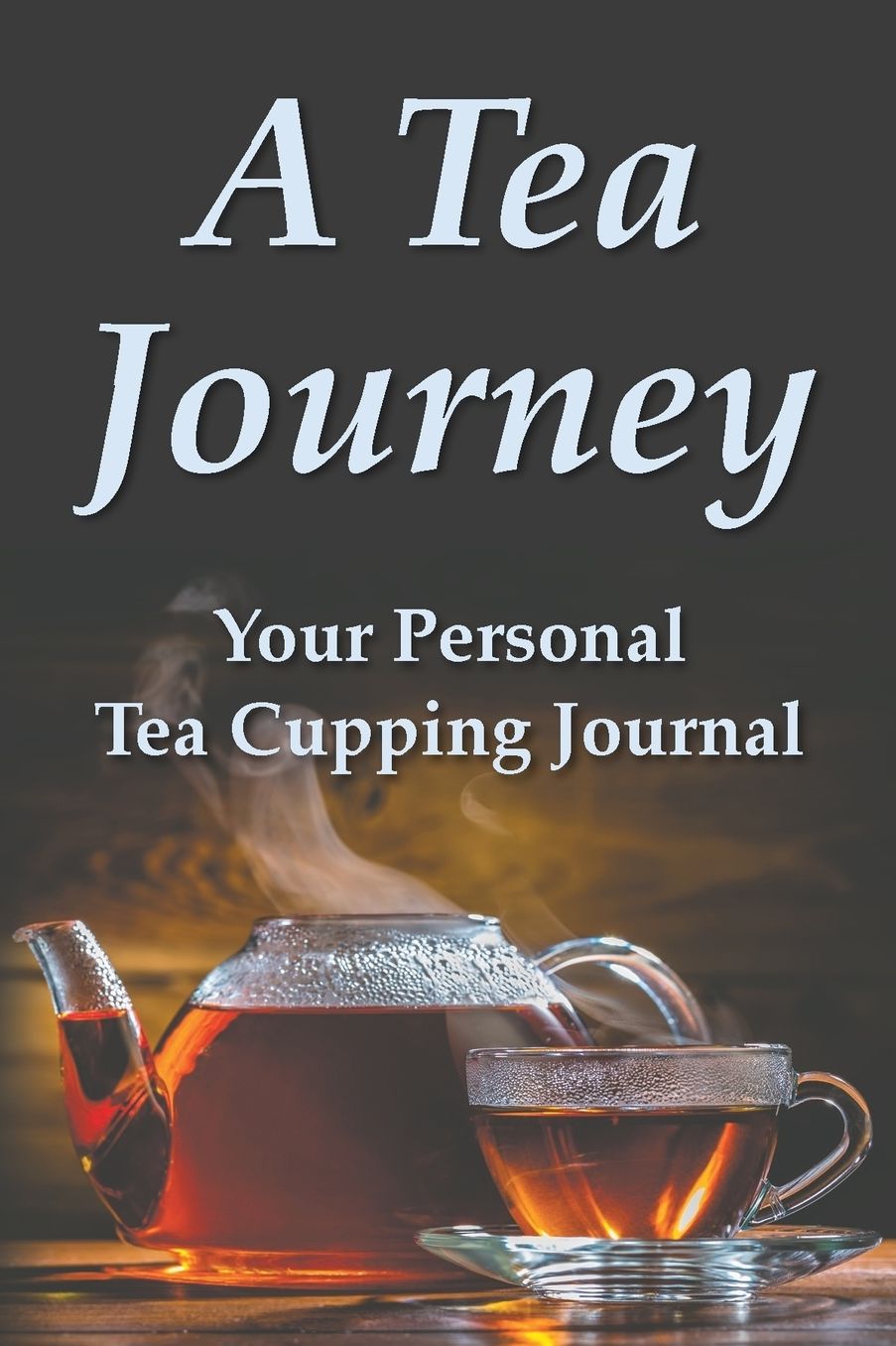 A Tea Journey: Your personal tea cupping journal