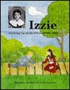 Izzie: Growing up on the Plains in The 1880s