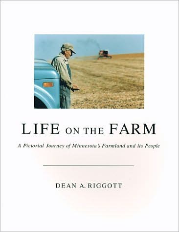 Life on the Farm: A Pictorial Journey of Minnesota's Farmland and Its People