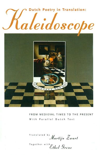 Dutch Poetry in Translation - Kaleidoscope: From Medieval Times to the Present, with Parallel Dutch Text