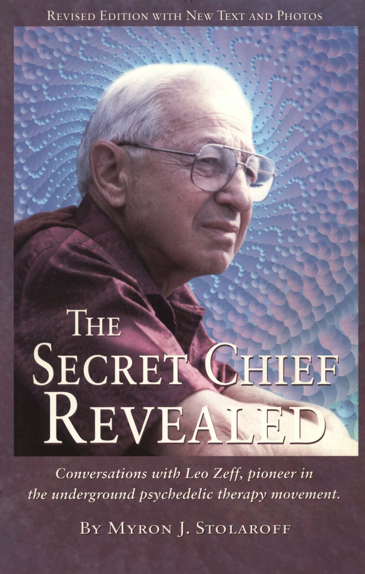Secret Chief Revealed: Conversations with Leo Zeff, Pioneer in the Underground Psychedelic Psychotherapy Movment