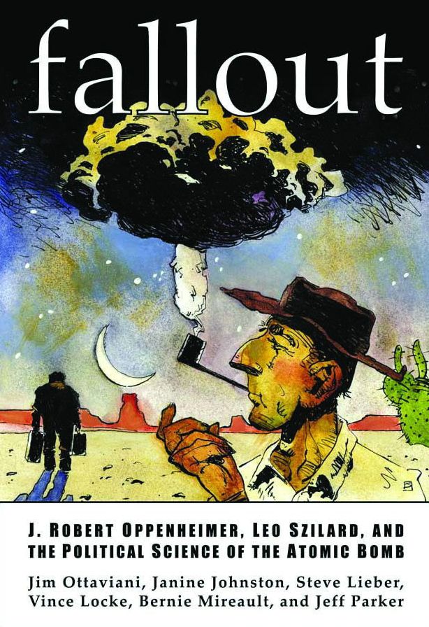 Fallout: J. Robert Oppenheimer, Leo Szilard, and the Political Science of the Atomic Bomb