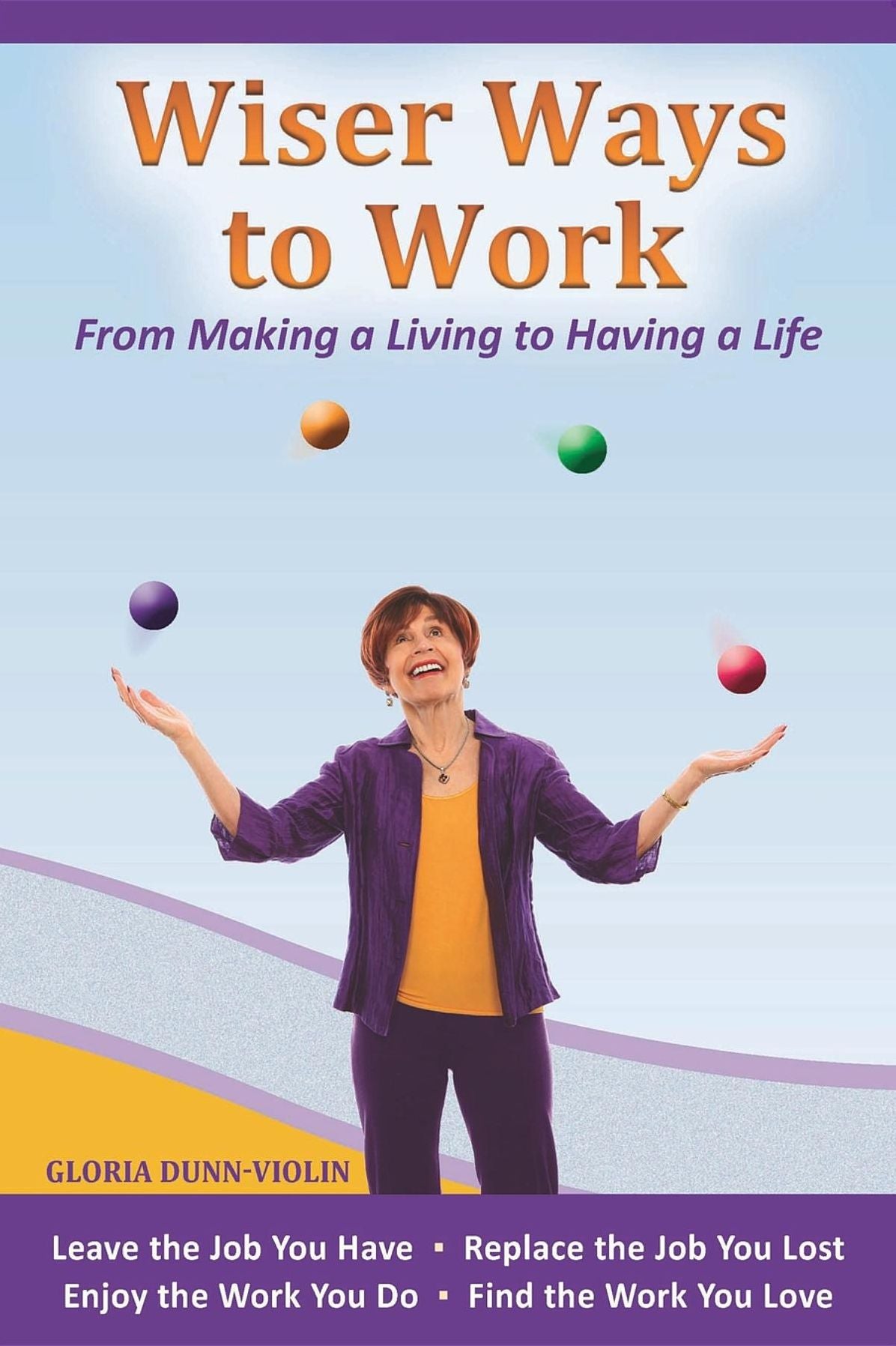 Wiser Ways to Work: From Making a Living to Having a Life