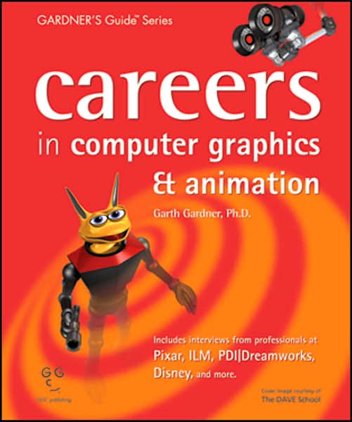 Careers in Computer Graphics and Animations: Gardner's Guide Series