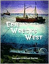 Erie Wrecks West: A Guide to Shipwrecks of Western Lake Erie