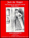 Jack the Ripper: The Inquest of the Final Victim Mary Kelly