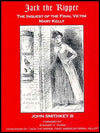 Jack the Ripper: The Inquest of the Final Victim Mary Kelly
