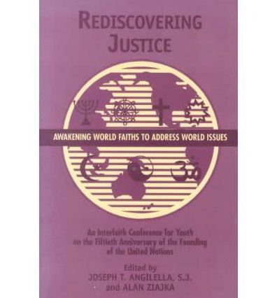 Rediscovering Justice: Awakening World Faiths to Address World Issues.