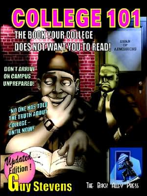 College 101: The Book Your College Does Not Want You to Read