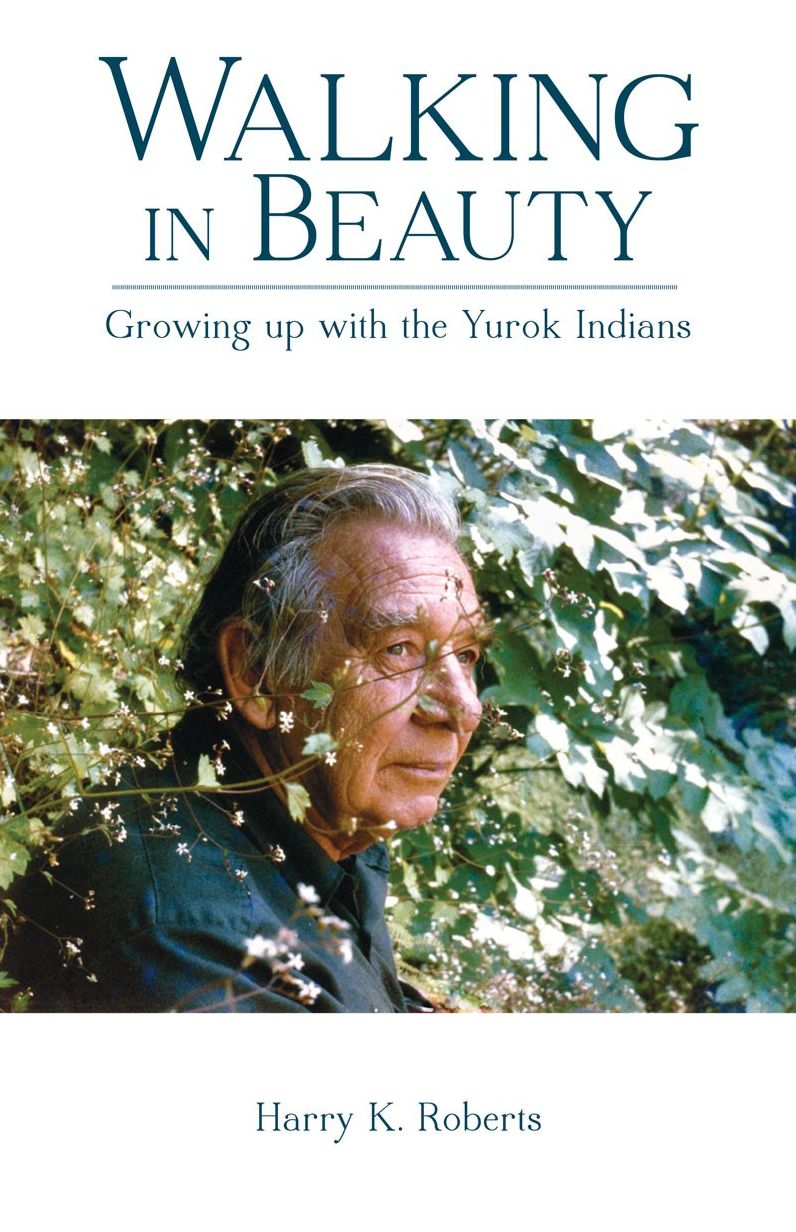 Walking in Beauty: Growing up with the Yurok Indians