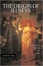 The Origin of Illness: Psychological,Physical and Social
