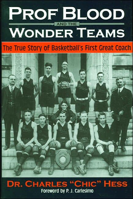 Professional Blood and the Wonder Teams: The True Story of Basketball's First Great Coach