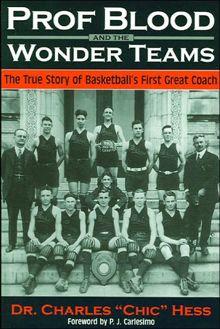 Professional Blood and the Wonder Teams: The True Story of Basketball's First Great Coach