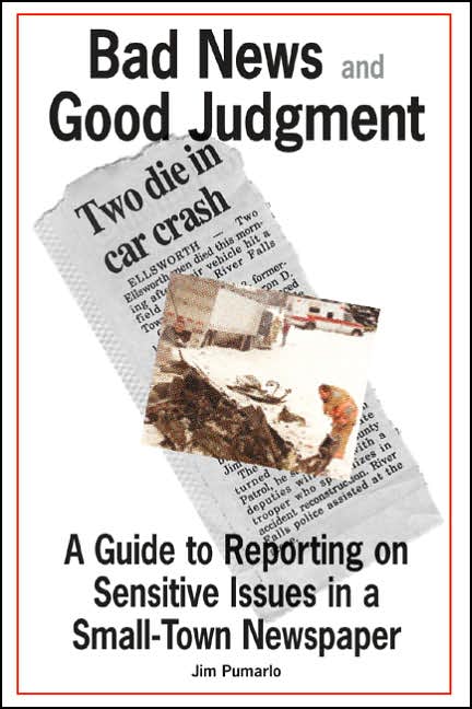 Bad News and Good Judgment: A Guide to Reporting on Sensitive Issues in a Small-Town Newspaper